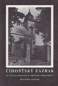 Číhošťský zázrak ve světle svědeckých výpovědí a dokumentů