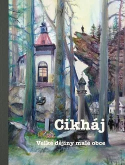 Cikháj: Velké dějiny malé obce