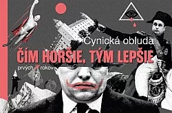 Čím horšie, tým lepšie: Cynická obluda, prvých sedem rokov