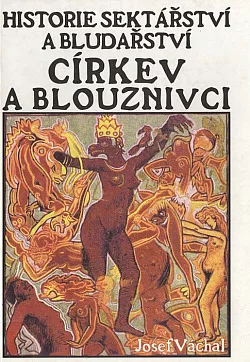 Církev a blouznivci: Historie sektářství a bludařství