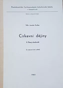 Církevní dějiny [Díl] 2, - Raný středověk - Skripta pro stud. účely Cyrilometodějské bohosl. fak. v Litoměřicích.