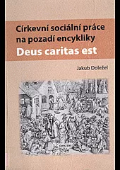 Církevní sociální práce na pozadí encykliky Deus caritas est