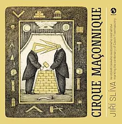 Cirque Maçonnique: Ke století českého svobodného zednářství