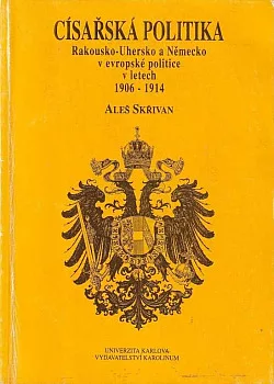 Císařská politika: Rakousko-Uhersko a Německo v evropské politice v letech 1906–1914