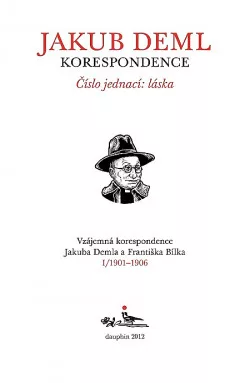 Číslo jednací: láska. Vzájemná korespondence Jakuba Demla a Františka Bílka. I/1901–1906