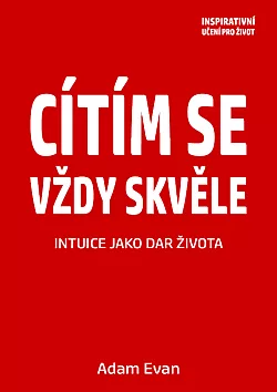 Cítím se vždy skvěle - Intuice jako dar života