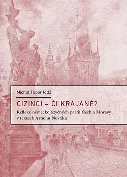 Cizinci – či krajané? Reflexe německojazyčných partií Čech a Moravy v textech Arneho Nováka