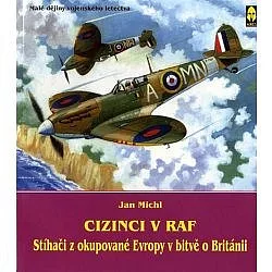 Cizinci v RAF - stíhači z okupované Evropy v bitvě o Británii