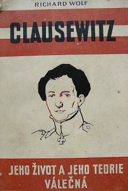 Clausewitz jeho život a jeho teorie válečná