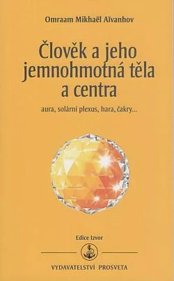 Člověk a jeho jemnohmotná těla a centra