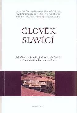 Člověk slavící: Pojetí kultu a liturgie v judaismu, křesťanství a islámu mezi antikou a novověkem