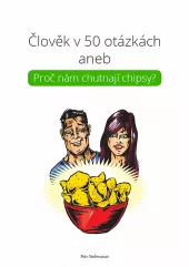 Člověk v 50 otázkách aneb Proč nám chutnají chipsy?