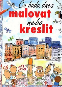 Co budu dnes malovat nebo kreslit