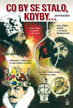 Co by se stalo, kdyby... (aneb Alternativní dějiny Čech a Moravy)