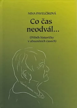 Co čas neodvál...(Příběh historičky v absurdních časech)