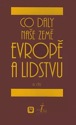 Co daly naše země Evropě a lidstvu – III. část