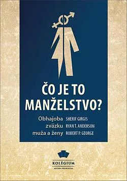 Čo je to manželstvo? Obhajoba zväzku muža a ženy