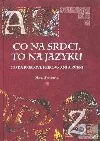 Co na srdci, to na jazyku: česká přísloví, přirovnání a rčení