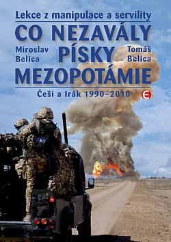 Co nezavály písky Mezopotámie: Lekce z manipulace a servility (Češi a Irák 1990-2010)