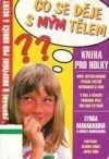 Co se děje s mým tělem? Kniha pro holky