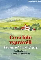 Co si lidé vyprávěli : pověsti od horní Jizery