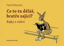 Co to tu děláš, bratře zajíci? Bajky o církvi