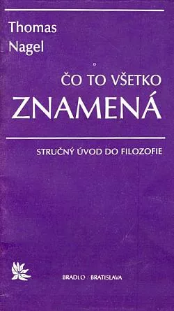 Čo to všetko znamená: Stručný úvod do filozofie