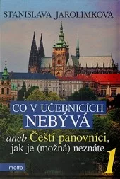 Co v učebnicích nebývá aneb Čeští panovníci, jak je (možná) neznáte 1