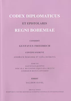 Codex diplomaticus et epistolaris Regni Bohemiae. Tomi VII, fasciculus quintus, Inde ab A. MCCLXXXIII usque ad A. MCCCVI