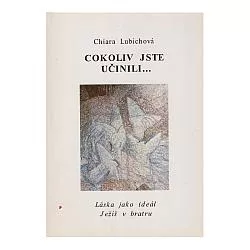 Cokoli  jste učinili...