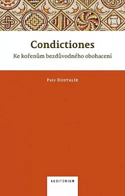 Condictiones: Ke kořenům bezdůvodného obohacení