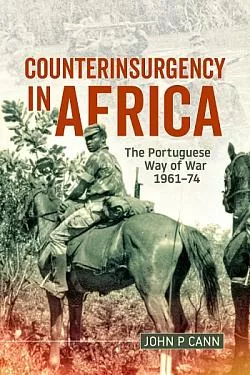 Counterinsurgency in Africa: The Portuguese Way of War 1961-74