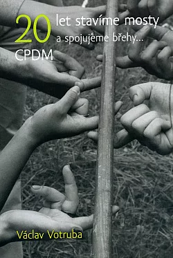 CPDM, 20 let stavíme mosty a spojujeme břehy...