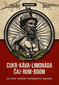 Cukr, káva, limonáda, čaj, rum, boom: Kulturní proměny komunity papuánských Nungonů