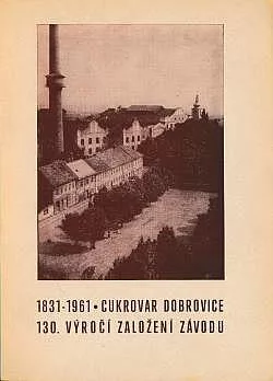 Cukrovar Dobrovice 130. výročí založení závodu