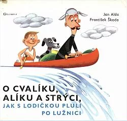O Cvalíku, Alíku a strýci, jak s lodičkou pluli po Lužnici