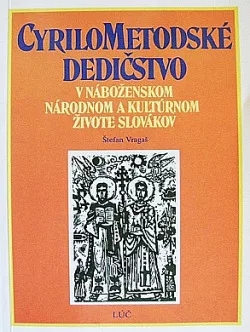 Cyrilometodské dedičstvo v náboženskom, národnom a kultúrnom živote Slovákov