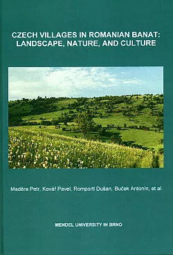 Czech Villages in Romanian Banat: Landscape, Nature, and Culture