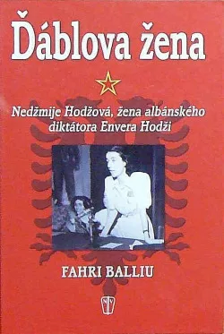 Ďáblova žena: Nedžmije Hodžová, žena albánského diktátora Envera Hodži