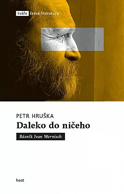 Daleko do ničeho: Básník Ivan Wernisch
