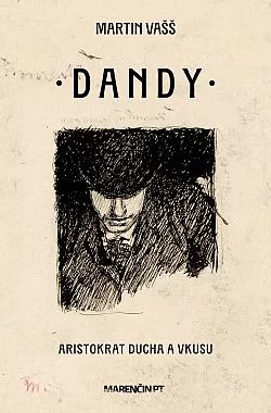 Dandy – aristokrat ducha a vkusu