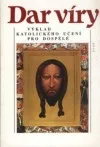 Dar víry – výklad katolického učení pro dospělé
