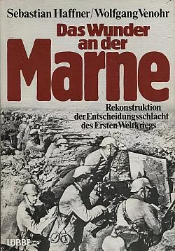 Das Wunder an der Marne: Rekonstruktion der Entscheidungsschlacht des Ersten Weltkriegs