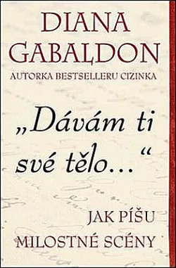 Dávám ti své tělo - Jak píšu milostné scény