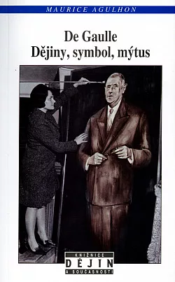 De Gaulle: dějiny, symbol, mýtus