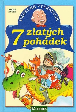 Dědeček vypravuje 7 zlatých pohádek