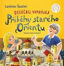 Dědečku, vyprávěj - Příběhy starého Orientu