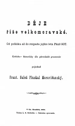 Děje říše velkomoravské: Od počátku až do rozpadu jejího leta Páně 907