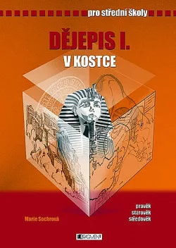 Dějepis I. v kostce pro střední školy: pravěk, starověk, středověk