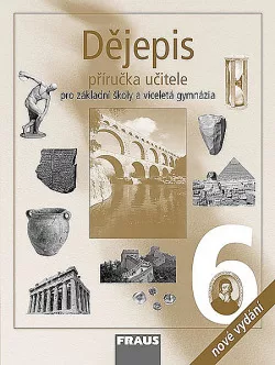 Dějepis 6: Pravěk a starověk – příručka učitele pro základní školy a víceletá gymnázia